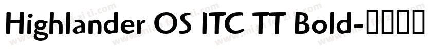 Highlander OS ITC TT Bold字体转换